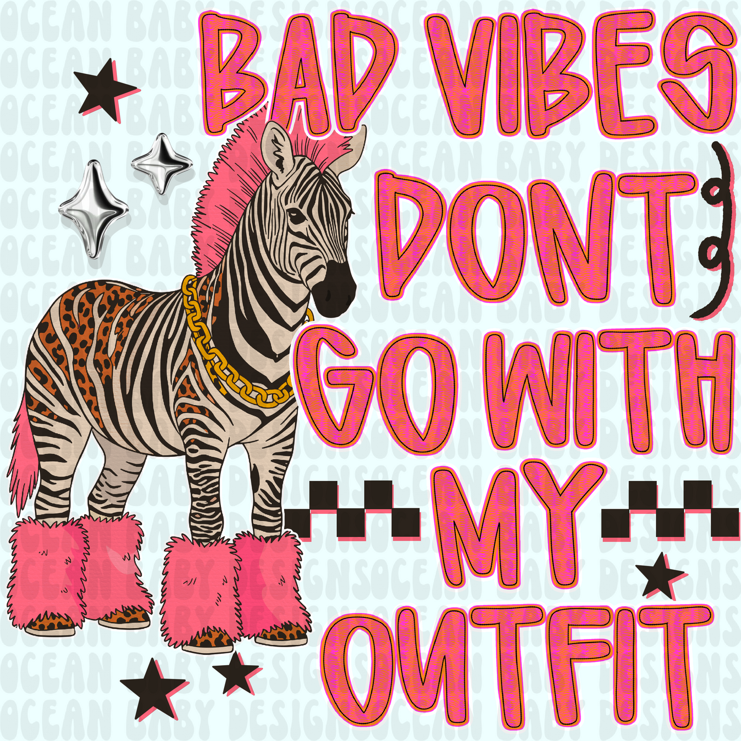 BAD VIBES DONT GO WITH MY OUTFIT