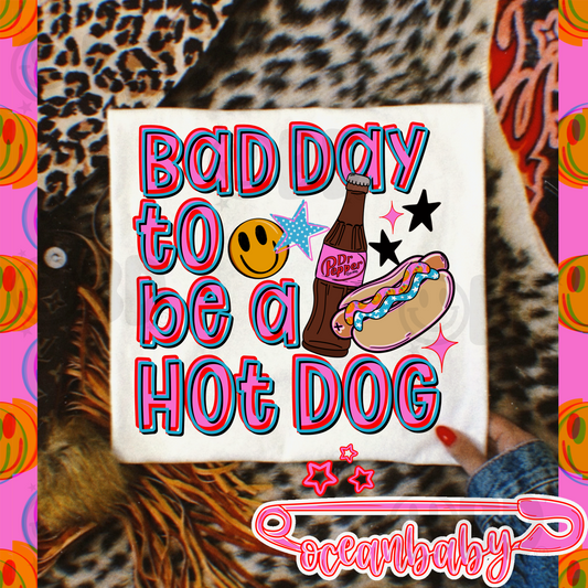 BAD DAY TO BE A HOT DOG W DP